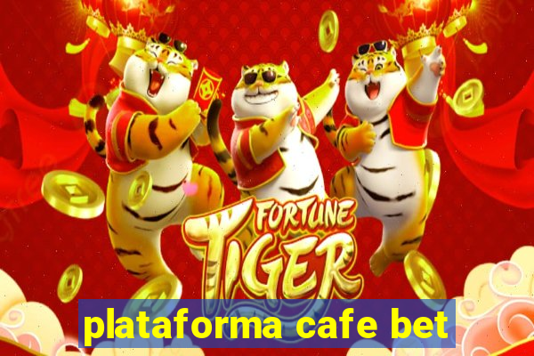 plataforma cafe bet